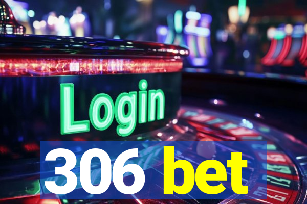 306 bet